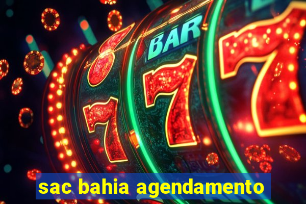 sac bahia agendamento